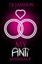 [My Anti-Series 01] • My Anti-Marriage (My Anti-Series Book 3)